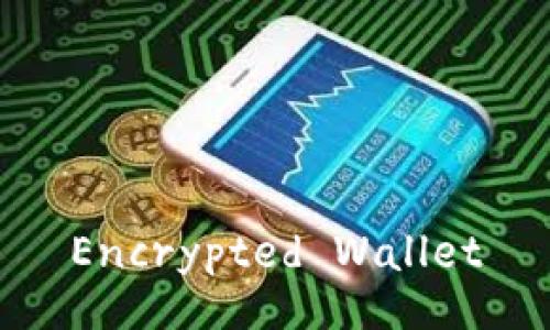 Encrypted Wallet